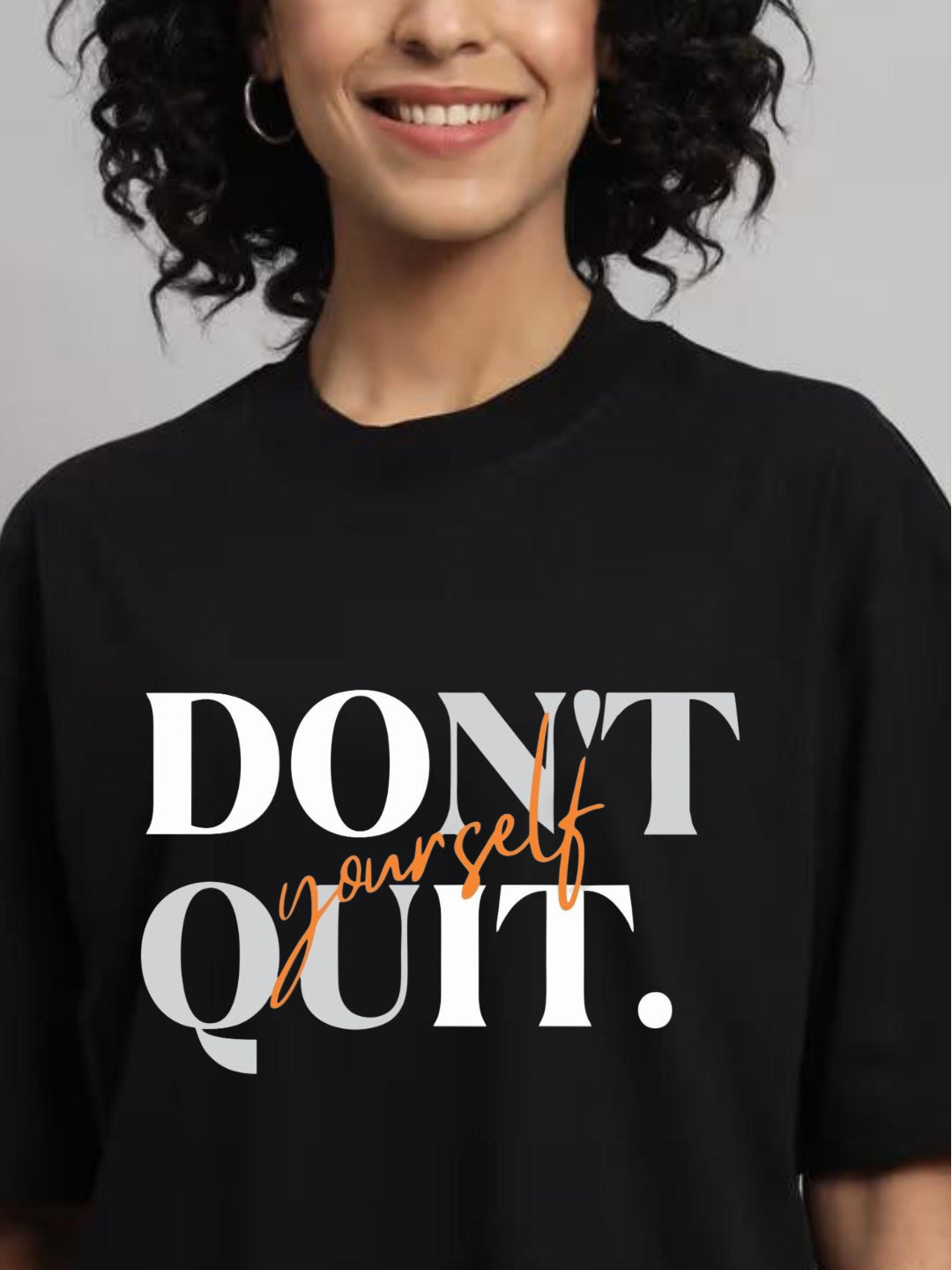 HESHA DONT QUIT WOMEN OVERSIZE PRINTED TSHIRT