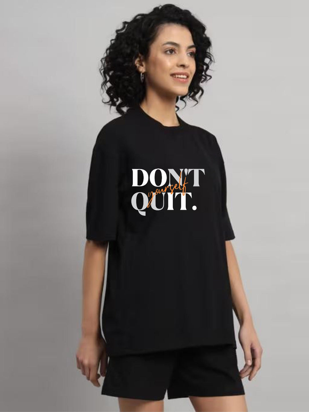 HESHA DONT QUIT WOMEN OVERSIZE PRINTED TSHIRT